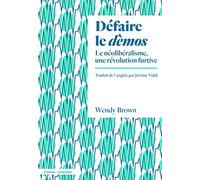 Défaire le dèmos: Le néolibéralisme, une révolution furtive