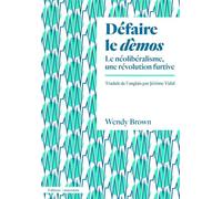 Défaire le démos Le néoliberalisme, une révolution furtive - Wendy Brown - Amsterdam Eds - broché - Essai