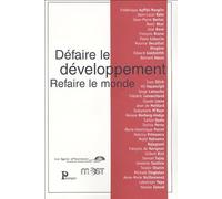 Défaire le développement - Refaire le monde
