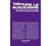 Défaire le suicidisme: Une approche trans, queer et crip du suicide (assisté)