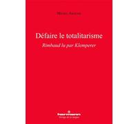 Défaire le totalitarisme Rimbaud lu par Klemperer - Michel Arouimi - Hermann - broché - Essai