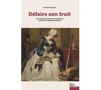 Défaire son fruit: Une histoire sociale de l’avortement en France à l'époque moderne