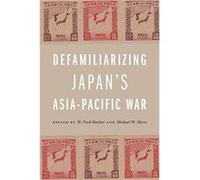 Defamiliarizing Japans AsiaPacific War by Peter Mauch Peter Mauch (Auteur)