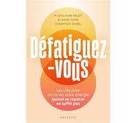 Défatiguez-vous Les clés pour retrouver votre énergie quand se reposer ne suffit pas - Guillaume Millet - Marabout - broché - Guide