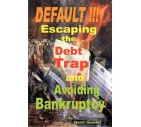Default !!! Escaping The Debt Trap And Avoiding Bankruptcy