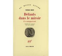Défauts dans le miroir - Un autoportrait - Patrick White - Gallimard - Livre