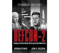 Defcon-2: Standing on the Brink of Nuclear War During the Cuban Missile Crisis Polmar, Norman, Gresham, John D. (Auteur)