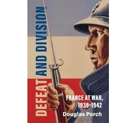 Defeat and Division: France at War, 1939-1942