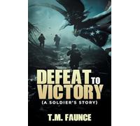 Defeat To Victory: (A Soldier's Story)