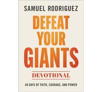 Defeat Your Giants Devotional 40 Days of Faith, Courage, and Power - Samuel Rodriguez - Baker publishing group - ebook (ePub) - Livre