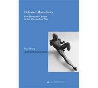 Defeated Masculinity Post-Traumatic Cinema in the Aftermath of War - Raya Morag - Peter Lang - broché - Beau livre