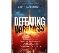 Defeating Darkness A Handbook for Spiritual Warfare and Overcoming Demonic Schemes - Chad MacDonald - Charisma House - ebook (ePub) - Livre