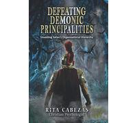 Defeating Demonic Principalities: Unveiling Satan's Organizational Hierarchy