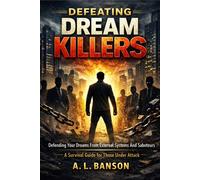 Defeating Dream Killers Defending Your Dreams from External Systems and Saboteurs - A Survival Guide for Those Under Attack - A. L. Banson - Publishdrive - ebook (ePub) - Livre