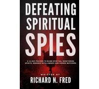Defeating Spiritual Spies: A 14-Day Prayers to Blind Spiritual Monitoring Spirits, Demonic Intelligence and Hidden Watchers