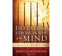 Defeating Strongholds of the Mind: A Believer's Guide to Breaking Free - [Livre en VO] Rebecca Greenwood (Auteur)