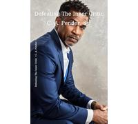 Defeating The Inner Critic: Winning The Battle within