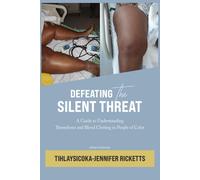 Defeating The Silent Threat: A Guide To Understanding Thrombosis And Blood Clotting In People Of Color