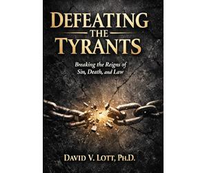 Defeating the Tyrants: Breaking the Reigns of Sin, Death, and Law
