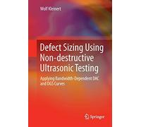 Defect Sizing Using Non-Destructive Ultrasonic Testing : Applying Bandwidth-Dependent Dac And Dgs Curves