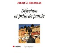 Défection et prise de parole Théorie et applications - Albert O. Hirschman - Fayard - broché - Livre