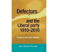 Defectors and the Liberal Party 19102010 by Alun WyburnPowell Alun Wyburn - Powell (Auteur)