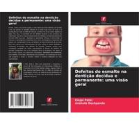 Defeitos Do Esmalte Na Dentição Decídua E Permanente: Uma Visão Geral