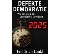 Defekte Demokratie: Wie die Justiz das Grundgesetz unterläuft und warum wir unser Recht zurückfordern müssen
