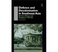 Defence and Decolonisation in SouthEast Asia by Karl Hack Karl Hack (Auteur)