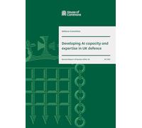 Defence Committee 2nd Report. Developing AI capacity and expertise in UK defence Volume 1. Report: HOC Paper 590 24/26