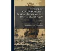Defence Of Commodore Jesse Duncan Elliot, Of The United States Navy