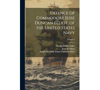 Defence of Commodore Jesse Duncan Elliot, of the United States Navy; Volume 2