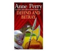 Defend and Betray Perry, Anne (Auteur)