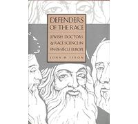 Defenders of the Race: Jewish Doctors and Race Science in Fin-De-Siecle Europe