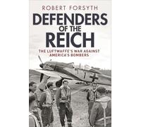 Défenseurs du Reich : la Luftwaffe face aux bombardiers américains – Osprey Publishing