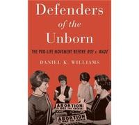 Defenders of the Unborn - Daniel K. Williams - Oxford University Press - Livre en Anglais - Paperback Daniel K. WilliamsDaniel K. Williams (Auteur)