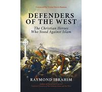 Defenders of the West: The Christian Heroes Who Stood Against Islam