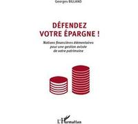 Georges Billand – Défendez votre épargne ! – Notions financières élémentaires – Broché