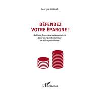 Georges Billand – Défendez votre épargne ! – Notions financières élémentaires – Broché