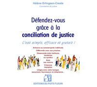 Défendez-vous grâce à la conciliation de justice C'est simple, efficace et gratuit ! - Hélène Erlingsen-Creste - Puits Fleuri - broché - Guide