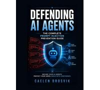 Defending AI Agents: The Complete Prompt Injection Prevention Guide