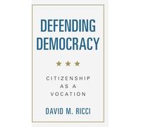 Defending Democracy: Citizenship as a Vocation