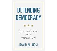 Defending Democracy: Citizenship as a Vocation