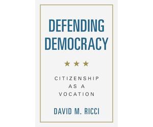 Defending Democracy: Citizenship as a Vocation