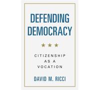 Defending Democracy Citizenship as a Vocation - David M Ricci - Cambridge University Press - ebook (ePub) - Livre