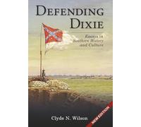 Defending Dixie: Essays in Southern History and Culture