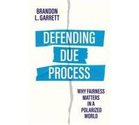 Defending Due Process - Brandon L. Garrett - John Wiley and Sons Ltd - Livre en Anglais - Hardback Brandon L. GarrettBrandon L. Garrett (Auteur)