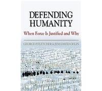 Defending Humanity George Fletcher, Jens David Ohlin (Auteur)