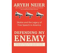 Defending My Enemy: Skokie and the Legacy of Free Speech in America