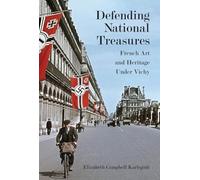 Defending National Treasures: French Art and Heritage Under Vichy